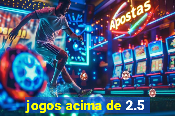 jogos acima de 2.5